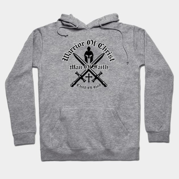 Warrior Of Christ, Man Of Faith, Child Of God Hoodie by Jedidiah Sousa